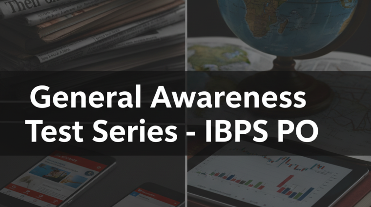 General Awareness Test Series – IBPS PO General Awareness Test Series - IBPS PO