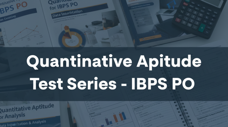 Quantitative Aptitude Test Series – IBPS PO Quantitative Aptitude Test Series - IBPS PO